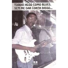 Toquei algo como blues, sem me dar conta disso