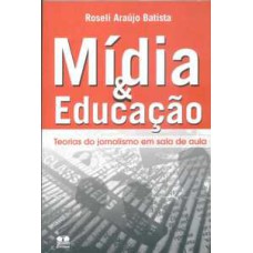 Mídia e educação. teorias do jornalismo em sala de aula