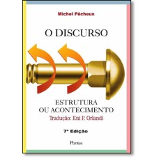 O Discurso - Estrutura Ou Acontecimento - 7ª Ed