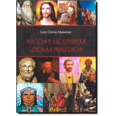 Magos E Alquimistas - Lendas E Misterios