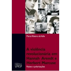 Violência revolucionária em Hannah Arendt e Herbert Marcuse