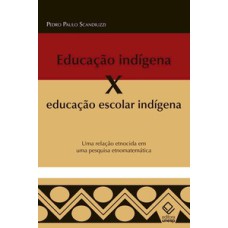 Educação indígena x educação escolar indígena