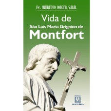 Vida de sao luis maria grignion de montfort