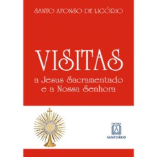 Visitas a jesus sacramentado e a nossa senhora