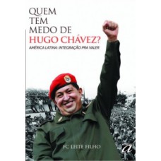 Quem tem medo de Hugo Chávez?