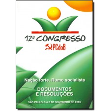 12º Congresso do Pc do B: Documentos e Resoluções