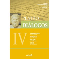 Diálogos IV - Parmênides (ou Das Formas), Político (Da Realeza), Filebo (ou Do Prazer), Lísis (ou Da Amizade)