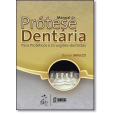 Manual De Protese Dentaria Para Proteticos E Cirurgioes - Dentistas