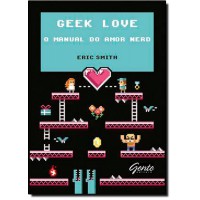 Geek Love - O Manual Do Amor Nerd