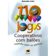110 jogos cooperativos com balões. voando com os sonhos