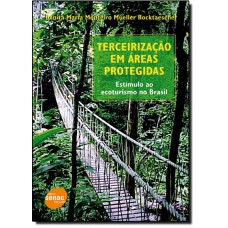 Terceirizacao Em Areas Protegidas: Estimulo Ao Ecoturismo No Brasil
