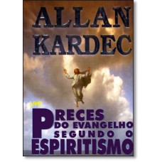 Preces Do Evangelho Segundo O Espiritismo