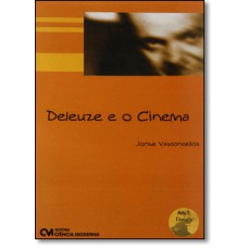 Deleuze E O Cinema - Filosofia E Teoria Do Cinema