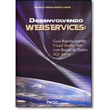 Desenvolvendo Webservices - Guia Rapido Usando Visual Studio> Net Com Banco De Dados Sql Server