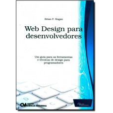 Web Design Para Desenvolvedores - Um Guia Para As Ferramentas E Tecnicas De Desing Para Programadores