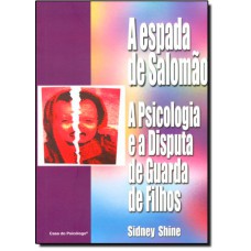 Espada De Salomao A Psicologia E A Disputa De Guarda De Filhos