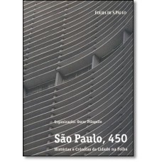São Paulo, 450: Histórias e Crônicas da Cidade na Folha