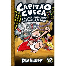 Capitão cueca e a saga sensacional de fedor, o grande – vol. 12 em cores!