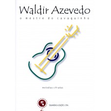 Waldir Azevedo - O mestre do cavaquinho