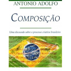 Composição - Uma discussão sobre o processo criativo brasileiro