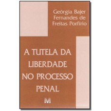 Tutela da liberdade processo penal - 1 ed./2005