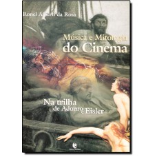 Musica E Mitologia Do Cinema - Na Trilha De Adorno E Eisler