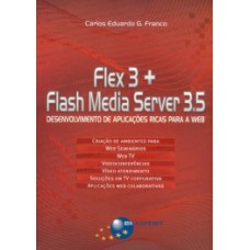 Flex 3 + Flash Media Server 3.5  Desenvolvimento De Aplicacoes Ricas Para A Web