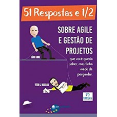 51 respostas e 1/2 sobre Agile e gestão de projetos