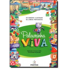 Palavrinha Viva : Dicionario Ilustrado Da Lingua Portuguesa