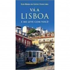 Vá a Lisboa e me leve com você!