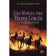 Uma morada para velhos corcéis-uma aventura movida pela paixão