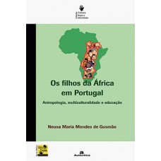 Os filhos da África em Portugal - Antropologia, multiculturalidade e educação