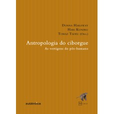 Antropologia do ciborgue - As vertigens do pós-humano