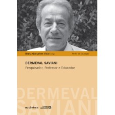 Dermeval Saviani - Pesquisa, Professor e Educador