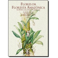 Flores Da Floresta Amazonica - A Arte Botanica De Margaret Mee - Bilingue (Portugues/Ingles)