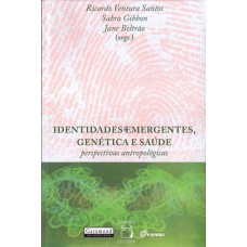 Identidades emergentes, genética e saúde