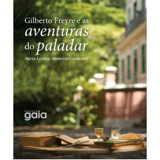 Gilberto Freyre e as aventuras do paladar
