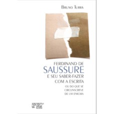 Ferdinand de Saussure e seu saber-fazer com a escrita