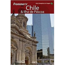 Frommer''''s - Chile e Ilha de Páscoa