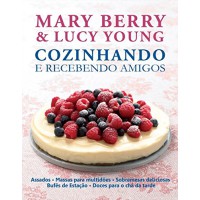 Mary Berry - Cozinhando E Recebendo Amigos