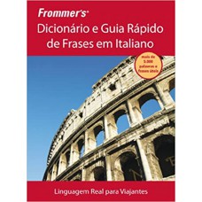 Frommer''''s - Dicionário e guia rápido de frases em italiano