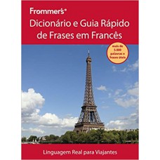 Frommer''''s - Dicionário e guia rápido de frases em francês