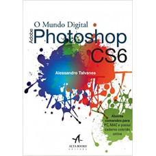 O mundo digital - Adobe Photoshop CS6