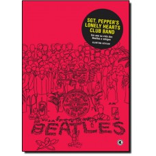 Sgt. Pepper?S Lonely Hearts Club Band - Um Ano Na Vida Dos Beatles E Amigos