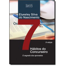 Os Sete Habitos Do Concurseiro - O Segredo Dos Aprovados - 3? Edicao