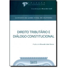 Direito Tributario E Dialogo Constitucional - 1? Edicao