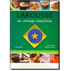 Larousse Da Cozinha Brasileira - Raizes Culturais Da Nossa Terra