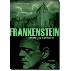 Frankenstein - As Muitas Faces De Um Monstro