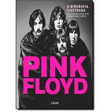 Pink Floyd - A Biografia Ilustrada
