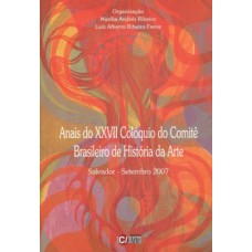 Anais do XXVII Colóquio do Comitê Brasileiro de História da Arte